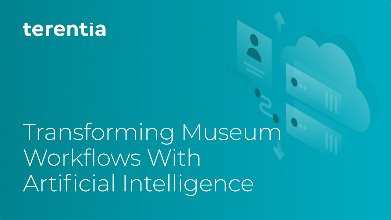 A graphic of a digital cloud system with the text "Terentia / Transforming Museum Workflows with Artificial Intelligence"